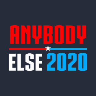 Vote Anybody Else in 2020 Presidential Election T-Shirt