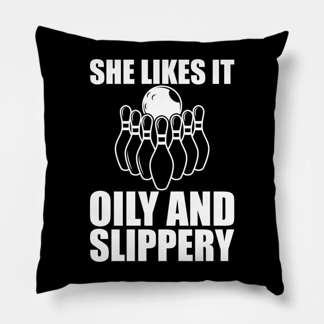 Bowling - She likes it oily and slippery w Pillow by KC Happy Shop