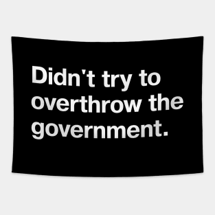 Didn't try to overthrow the government. Tapestry