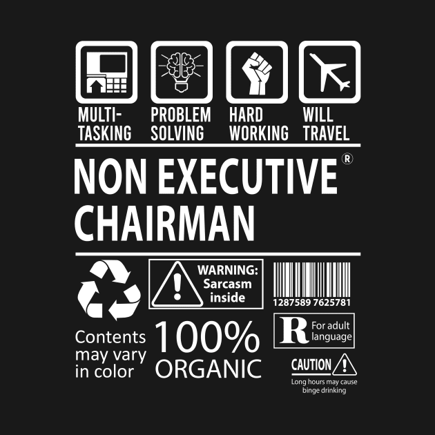 Non Executive Chairman T Shirt - MultiTasking Certified Job Gift Item Tee by Aquastal