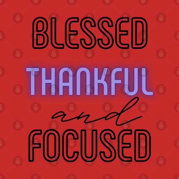 Blessed Thankful and Focused by 5TH TEE PROJECT