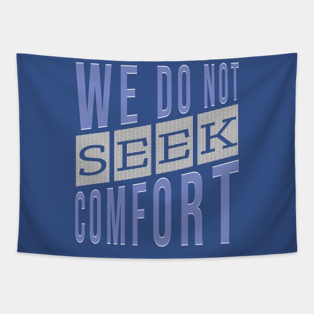 We do not seek comfort Tapestry by TeeText