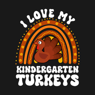 Love My Kindergarten Turkeys Thanksgiving Teacher Men Women T-Shirt