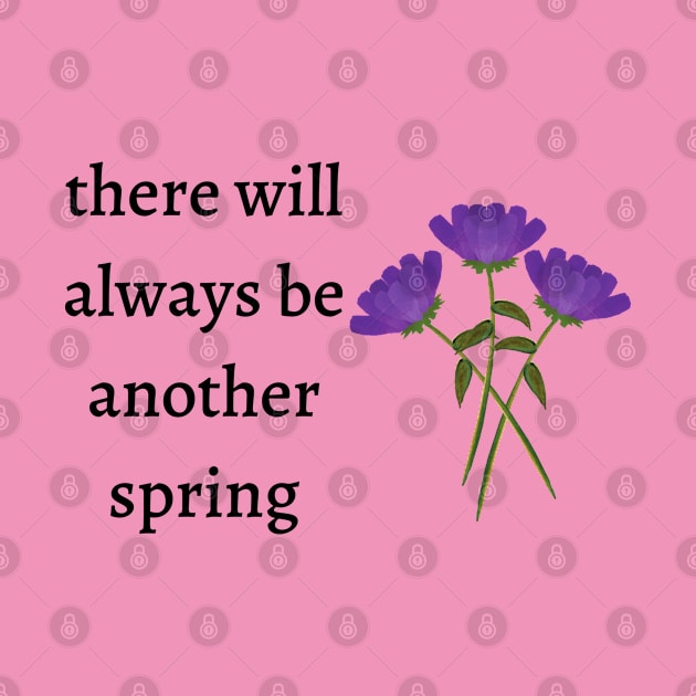 There will always be another spring by Said with wit