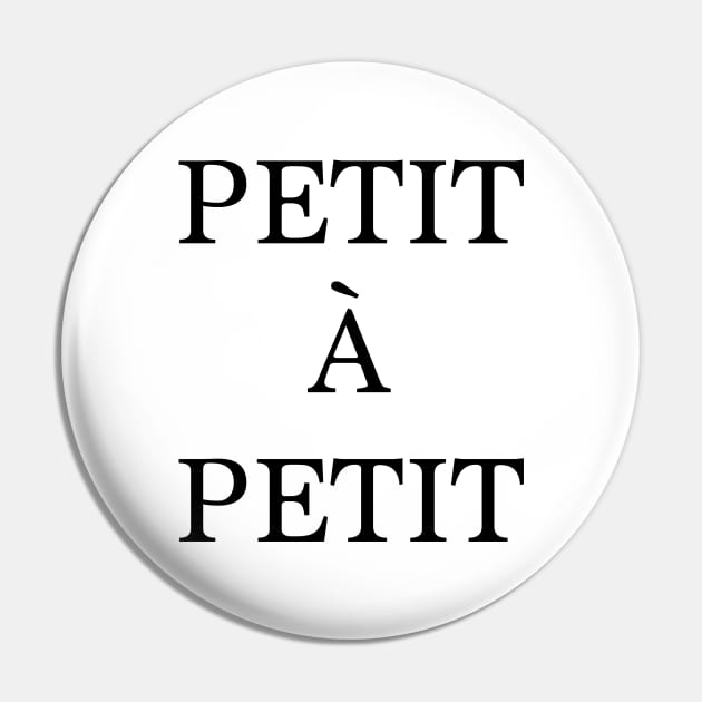 Petit à petit - french quote Pin by peggieprints