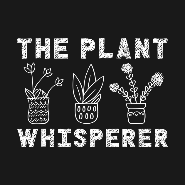 Plant Whisperer by JKFDesigns