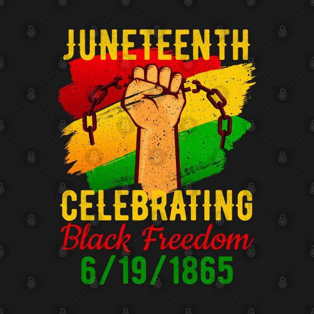 Disover juneteenth celebrate freedom African American Melanin Black - Juneteenth Celebrate Freedom - T-Shirt