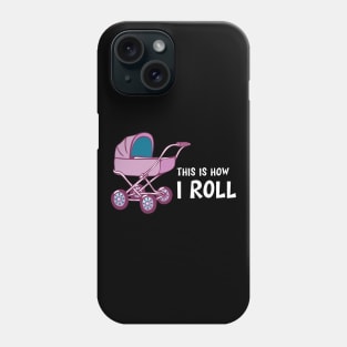 Baby Stroller - This is how I roll Phone Case