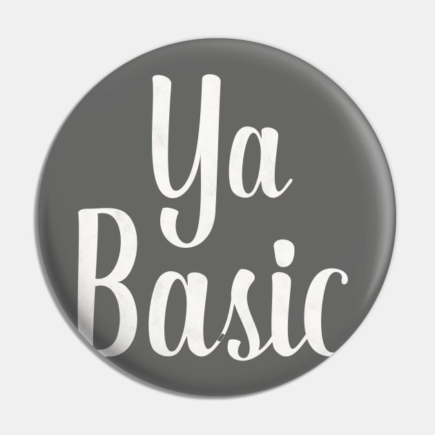 Ya Basic - The Good Place Pin by nerdydesigns