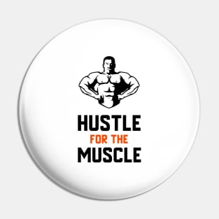 Hustle For The Muscle Pin