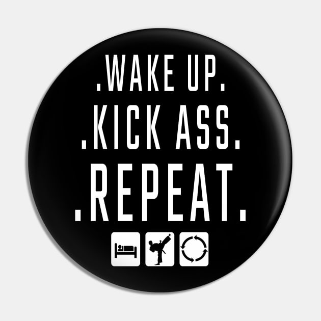 Wake up Kick ass Repeat Pin by Stoney09