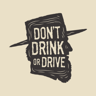 Don't Drink or Drive T-Shirt