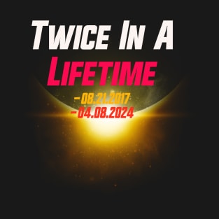 Twice In A Lifetime Total Solar Eclipse 2024 T-Shirt