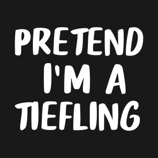 Pretend I'm A Tiefling Halloween Costume T-Shirt