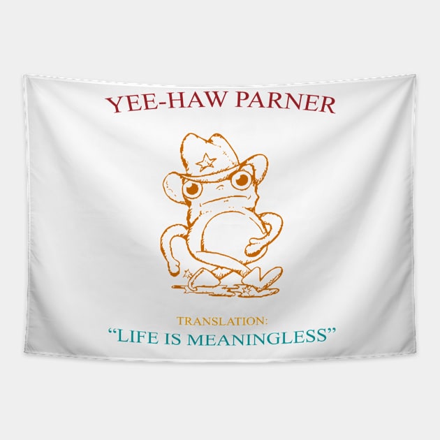 Yee-Haw Partner Translation Life Is Meaningless Tapestry by Messijoun