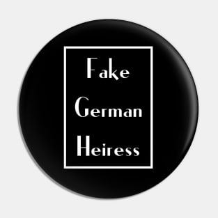 Fake German Heiress Pin