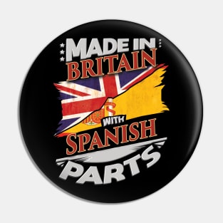 Made In Britain With Spanish Parts - Gift for Spanish From Spain Pin