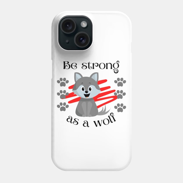 Cute be strong as a wolf. Cute wolf motivational quote Phone Case by Rubi16