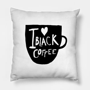 I Love Black Coffee Pillow