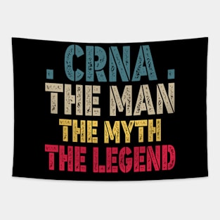 CRNA Mans The Myth Legend Gifts for him Tapestry