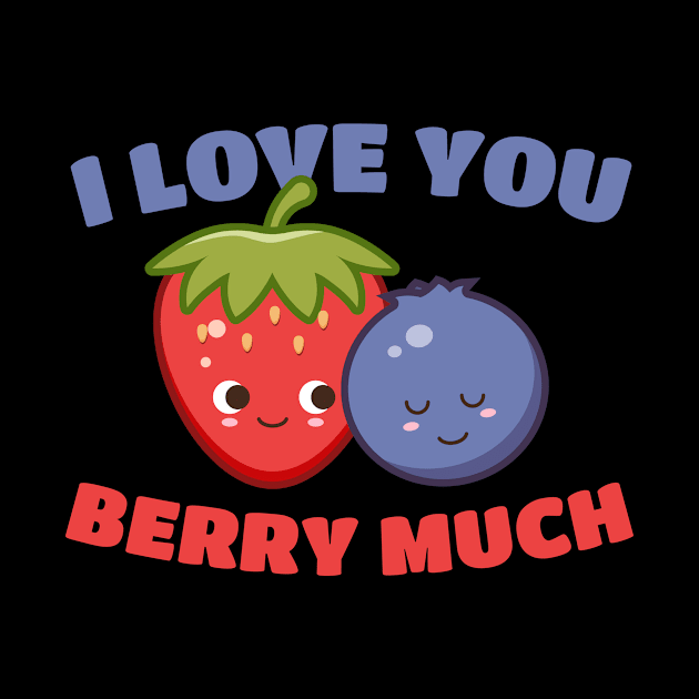 I Love You Berry Much Fruit Raspberry by MooonTees