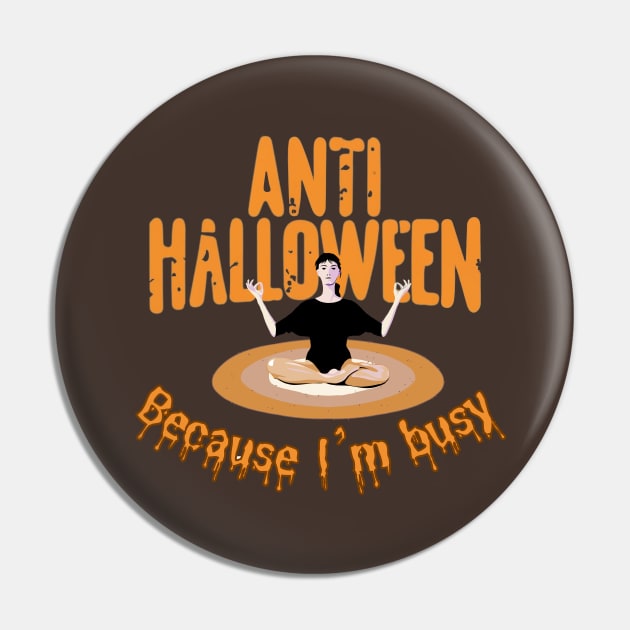 Anti Halloween Because I'am Busy Pin by HelenGie