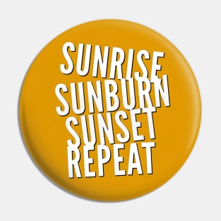 Sunrise Sunburn Sunset Repeat Life is better in summer Hello Summer Cute Summer Typography Pin