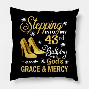 Stepping Into My 43rd Birthday With God's Grace & Mercy Bday Pillow