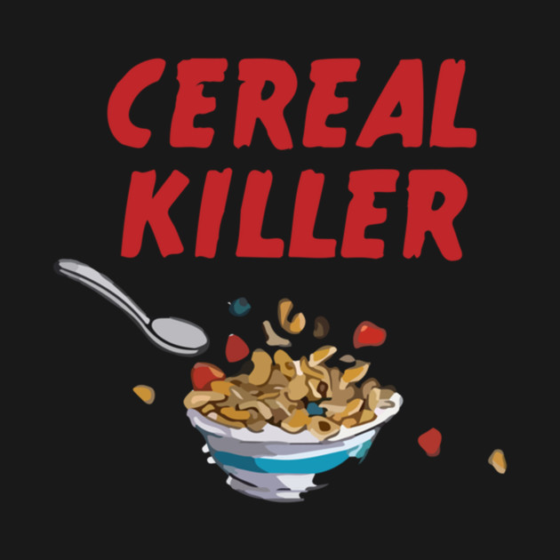 Cereal Killer Funny TShirt TeePublic