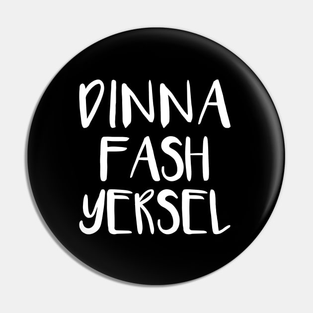 DINNA FASH YERSEL, Scots Language Phrase Pin by MacPean