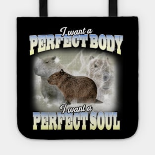 Cabybara Vintage 90s Bootleg Style Graphic T-Shirt, i want a perfect body i want a perfect soul Shirt, Funny Capybara Meme Tote