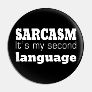 Sarcasm It's Is My Second Language Pin