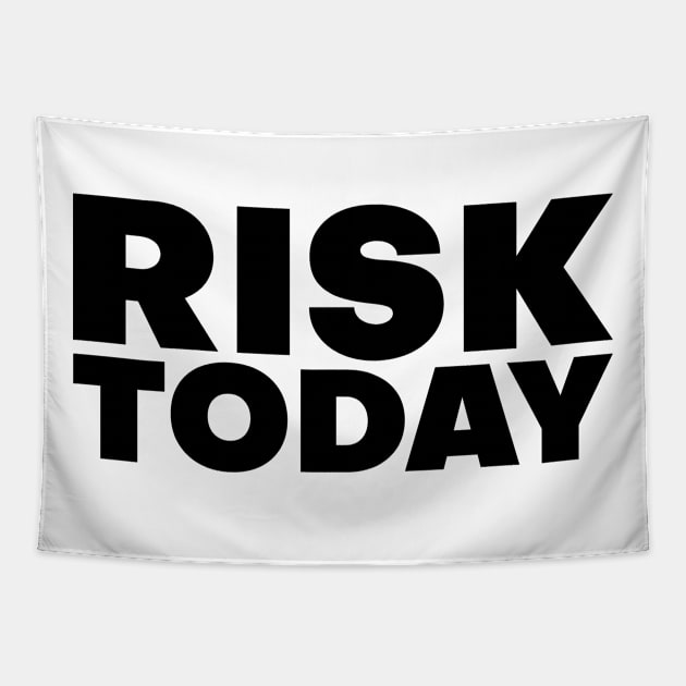 risk today inspirational quote Tapestry by Anthony88