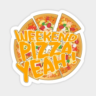 WEEKEND PIZZA YEAH! Crispy Delightful Slices - Vibrant Black, White, Red, Yellow, Orange, Green Magnet