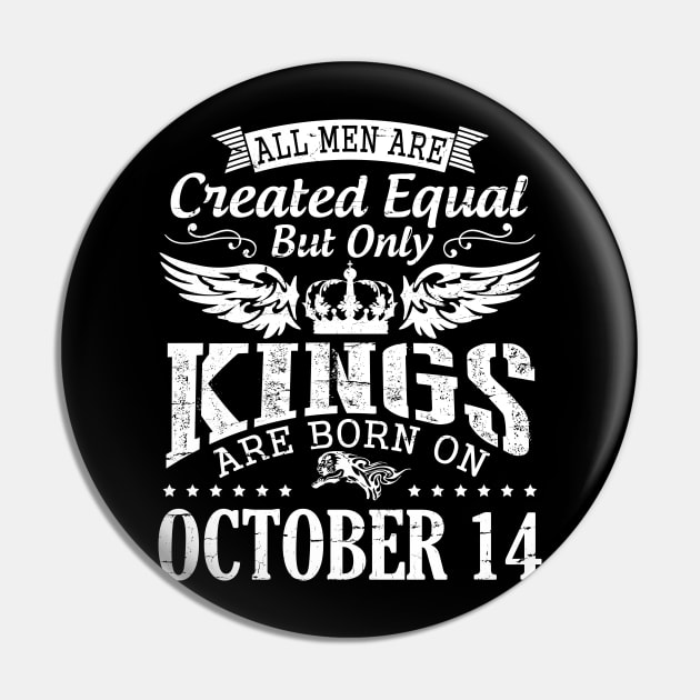 Happy Birthday To Me Papa Daddy Son All Men Are Created Equal But Only Kings Are Born On October 14 Pin by DainaMotteut