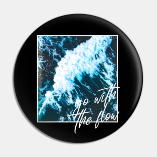 Go With The Flow Pin