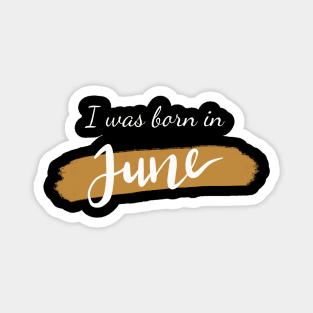 Born in june Magnet