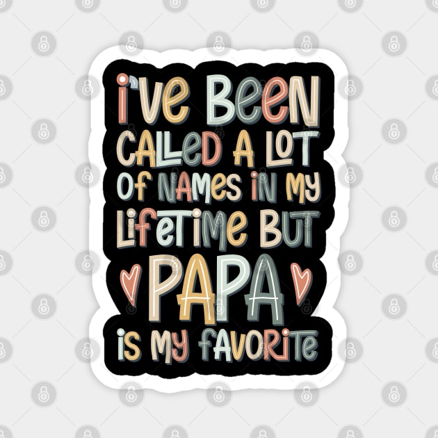 i've been called a lot of names in my lifetime but papa is my favorite Magnet by busines_night