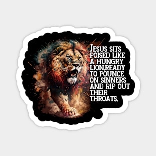 Jesus sits poised like a hungry lion Magnet