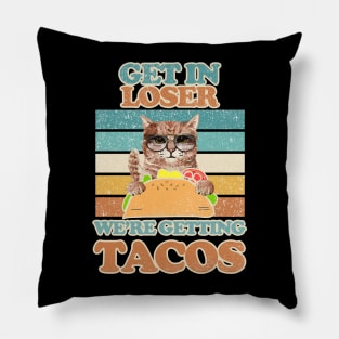 Original - Get in loser were getting tacos Cat Cool Pillow