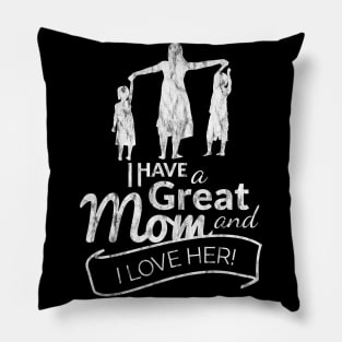 I have a great mom and I love her Mother's day 2019 Pillow