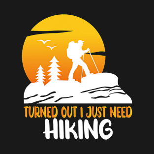 turned out i just need hiking T-Shirt