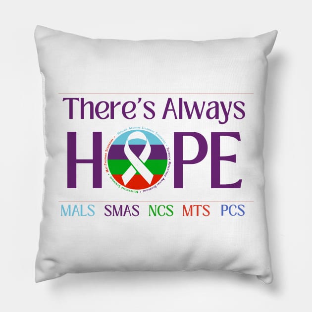 Theres Always Hope (MALS, SMAS, NCS, MTS, PCS) Pillow by NationalMALSFoundation