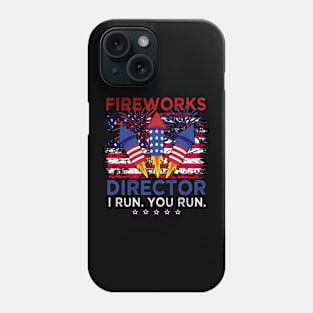 Fireworks Director I Run You Run Funny 4th Of July Men Women Phone Case