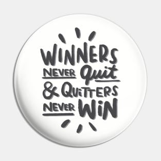 Winners Never Quit and Quitters Never Win Pin