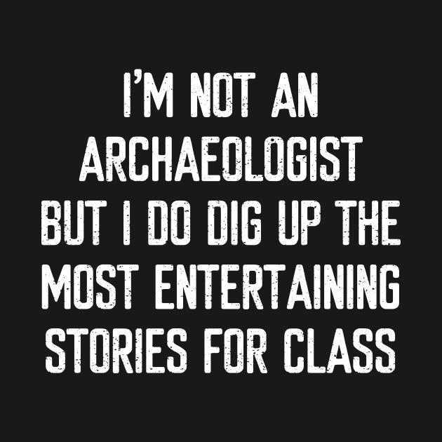 I'm not an archaeologist by trendynoize