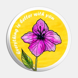 Everything is better with you - Rhododendron Pin