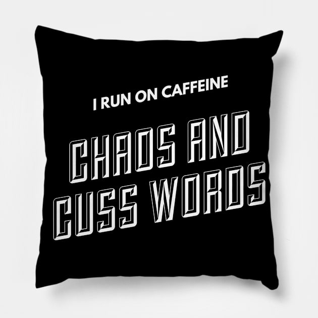 I run on caffeine, chaos and cuss words (text) Pillow by PersianFMts