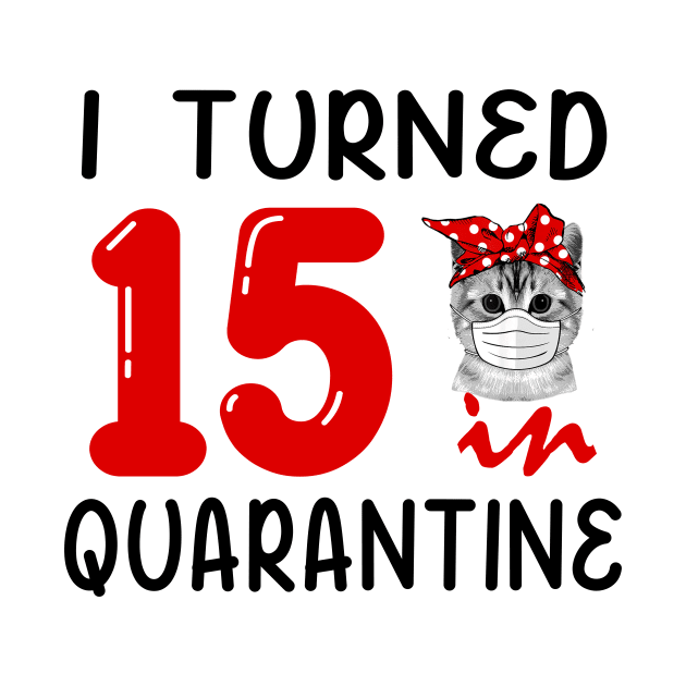 I Turned 15 In Quarantine Funny Cat Facemask by David Darry