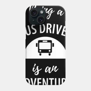 Funny bus driver saying Phone Case